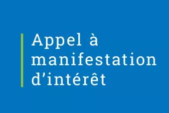 APPEL À MANIFESTATION D&rsquo;INTERET